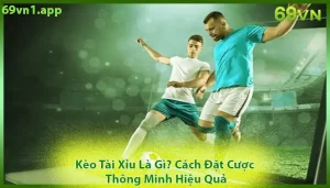 Kèo tài xỉu và cách đặt cược hiệu quả