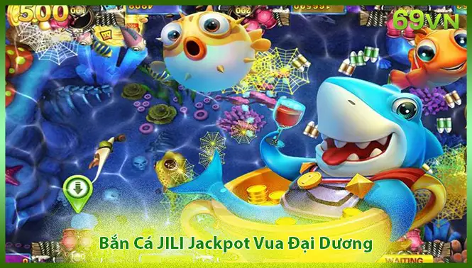 Bắn Cá JILI Jackpot Vua Đại Dương