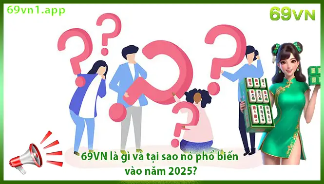 69VN là gì và nó phổ biến vào năm 2025